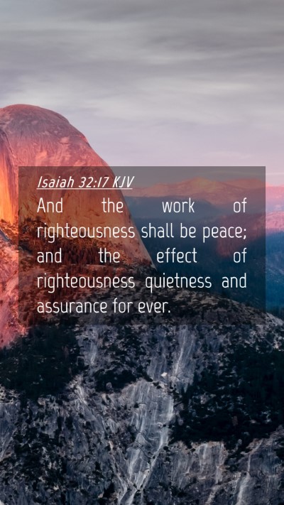 Picture 04 - Isaiah 32:17 KJV Mobile Phone Wallpaper - And the work of righteousness shall be peace; and - Mobile Bible Verse Wallpaper