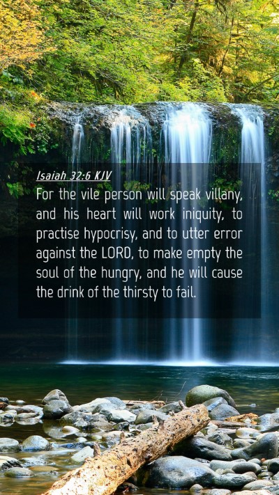 Picture 04 - Isaiah 32:6 KJV Mobile Phone Wallpaper - For the vile person will speak villany, and his - Mobile Bible Verse Wallpaper