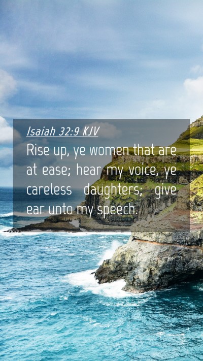 Picture 04 - Isaiah 32:9 KJV Mobile Phone Wallpaper - Rise up, ye women that are at ease; hear my - Mobile Bible Verse Wallpaper