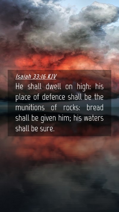 Picture 04 - Isaiah 33:16 KJV Mobile Phone Wallpaper - He shall dwell on high: his place of defence - Mobile Bible Verse Wallpaper