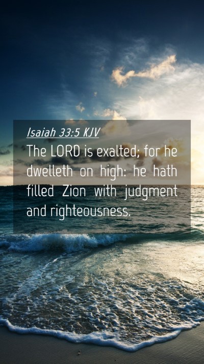 Picture 04 - Isaiah 33:5 KJV Mobile Phone Wallpaper - The LORD is exalted; for he dwelleth on high: he - Mobile Bible Verse Wallpaper