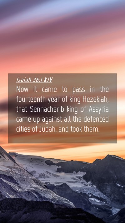 Picture 04 - Isaiah 36:1 KJV Mobile Phone Wallpaper - Now it came to pass in the fourteenth year of - Mobile Bible Verse Wallpaper