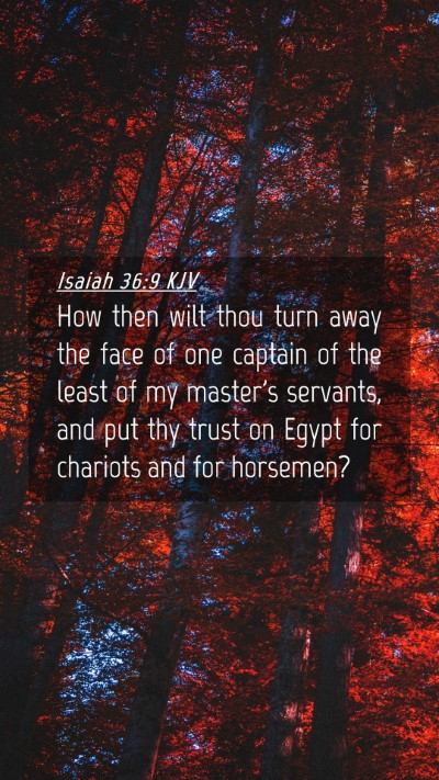 Picture 04 - Isaiah 36:9 KJV Mobile Phone Wallpaper - How then wilt thou turn away the face of one - Mobile Bible Verse Wallpaper