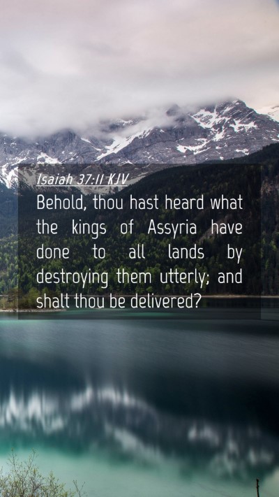 Picture 04 - Isaiah 37:11 KJV Mobile Phone Wallpaper - Behold, thou hast heard what the kings of Assyria - Mobile Bible Verse Wallpaper