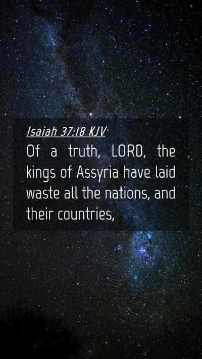 Picture 04 - Isaiah 37:18 KJV Mobile Phone Wallpaper - Of a truth, LORD, the kings of Assyria have laid - Mobile Bible Verse Wallpaper