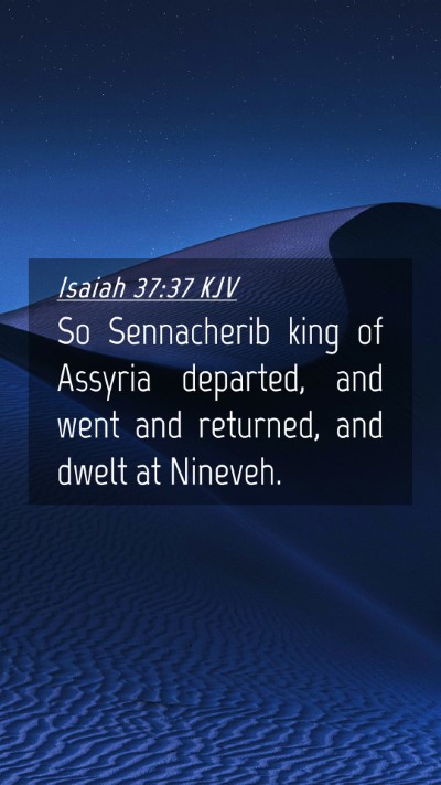 Picture 04 - Isaiah 37:37 KJV Mobile Phone Wallpaper - So Sennacherib king of Assyria departed, and went - Mobile Bible Verse Wallpaper