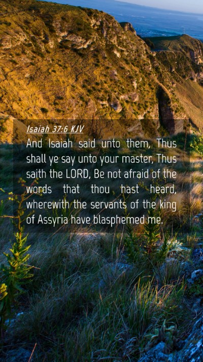 Picture 04 - Isaiah 37:6 KJV Mobile Phone Wallpaper - And Isaiah said unto them, Thus shall ye say unto - Mobile Bible Verse Wallpaper