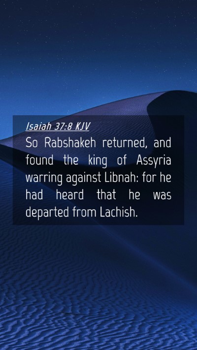 Picture 04 - Isaiah 37:8 KJV Mobile Phone Wallpaper - So Rabshakeh returned, and found the king of - Mobile Bible Verse Wallpaper