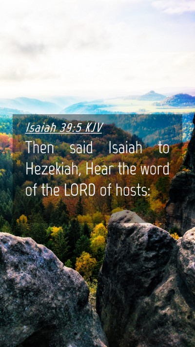 Picture 04 - Isaiah 39:5 KJV Mobile Phone Wallpaper - Then said Isaiah to Hezekiah, Hear the word of - Mobile Bible Verse Wallpaper