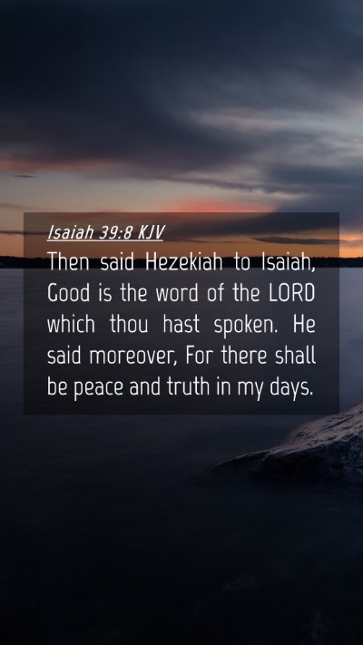 Picture 04 - Isaiah 39:8 KJV Mobile Phone Wallpaper - Then said Hezekiah to Isaiah, Good is the word of - Mobile Bible Verse Wallpaper