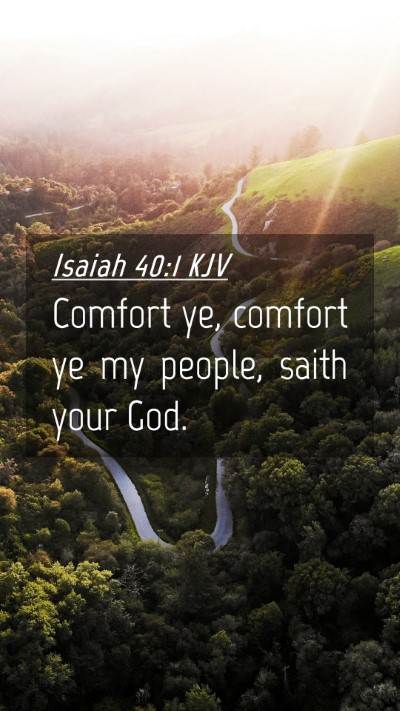 Picture 04 - Isaiah 40:1 KJV Mobile Phone Wallpaper - Comfort ye, comfort ye my people, saith your - Mobile Bible Verse Wallpaper