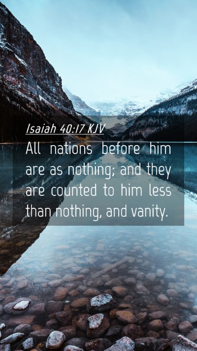 Picture 04 - Isaiah 40:17 KJV Mobile Phone Wallpaper - All nations before him are as nothing; and they - Mobile Bible Verse Wallpaper