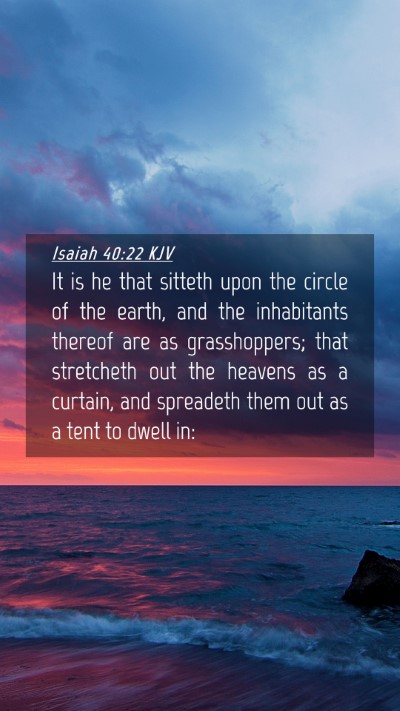Picture 04 - Isaiah 40:22 KJV Mobile Phone Wallpaper - It is he that sitteth upon the circle of the - Mobile Bible Verse Wallpaper