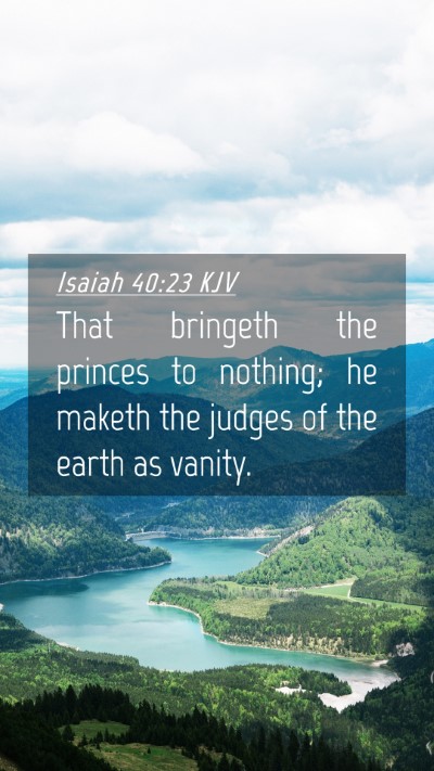 Picture 04 - Isaiah 40:23 KJV Mobile Phone Wallpaper - That bringeth the princes to nothing; he maketh - Mobile Bible Verse Wallpaper