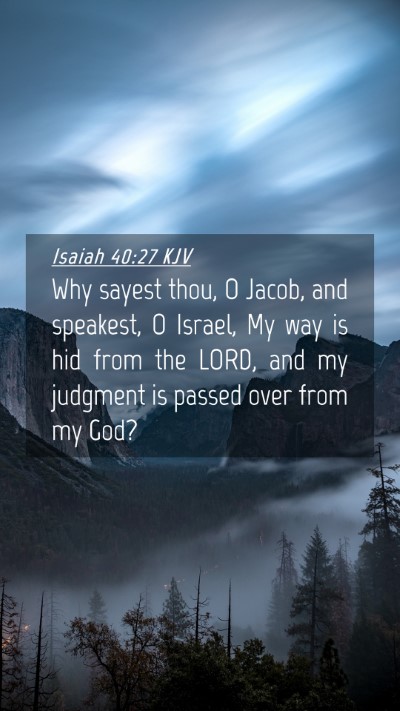Picture 04 - Isaiah 40:27 KJV Mobile Phone Wallpaper - Why sayest thou, O Jacob, and speakest, O Israel, - Mobile Bible Verse Wallpaper