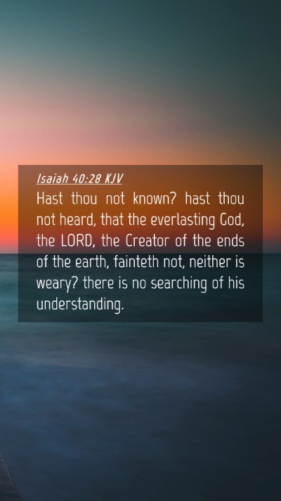 Picture 04 - Isaiah 40:28 KJV Mobile Phone Wallpaper - Hast thou not known? hast thou not heard, that - Mobile Bible Verse Wallpaper