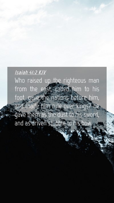 Picture 04 - Isaiah 41:2 KJV Mobile Phone Wallpaper - Who raised up the righteous man from the east, - Mobile Bible Verse Wallpaper