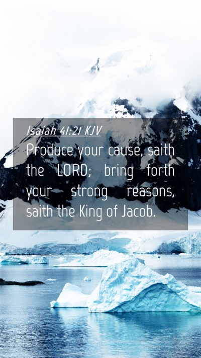 Picture 04 - Isaiah 41:21 KJV Mobile Phone Wallpaper - Produce your cause, saith the LORD; bring forth - Mobile Bible Verse Wallpaper