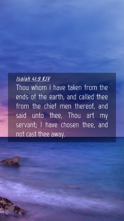 Picture 04 - Isaiah 41:9 KJV Mobile Phone Wallpaper - Thou whom I have taken from the ends of the - Mobile Bible Verse Wallpaper