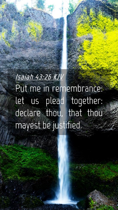 Picture 04 - Isaiah 43:26 KJV Mobile Phone Wallpaper - Put me in remembrance: let us plead together: - Mobile Bible Verse Wallpaper