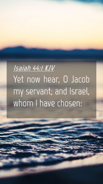 Picture 04 - Isaiah 44:1 KJV Mobile Phone Wallpaper - Yet now hear, O Jacob my servant; and Israel, - Mobile Bible Verse Wallpaper