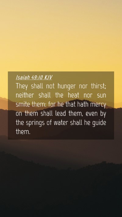Picture 04 - Isaiah 49:10 KJV Mobile Phone Wallpaper - They shall not hunger nor thirst; neither shall - Mobile Bible Verse Wallpaper