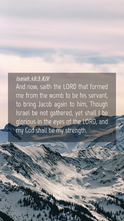 Picture 04 - Isaiah 49:5 KJV Mobile Phone Wallpaper - And now, saith the LORD that formed me from the - Mobile Bible Verse Wallpaper