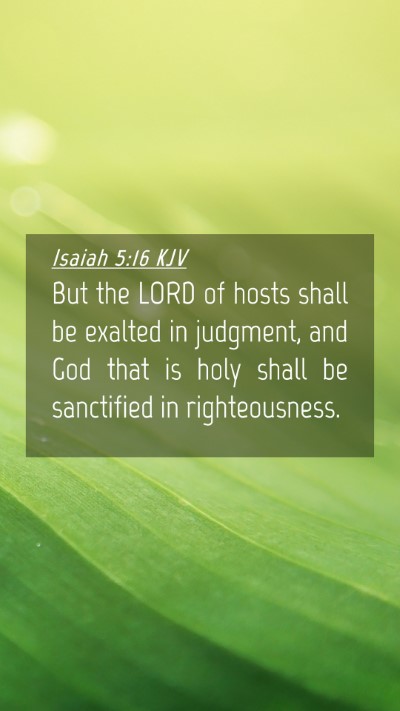 Picture 04 - Isaiah 5:16 KJV Mobile Phone Wallpaper - But the LORD of hosts shall be exalted in - Mobile Bible Verse Wallpaper
