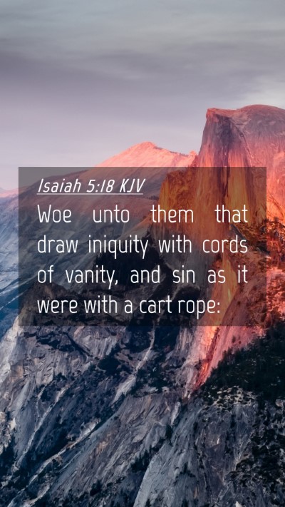 Picture 04 - Isaiah 5:18 KJV Mobile Phone Wallpaper - Woe unto them that draw iniquity with cords of - Mobile Bible Verse Wallpaper