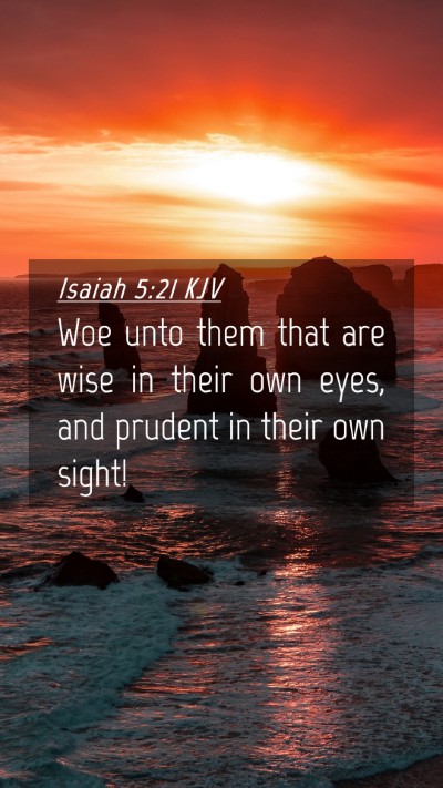 Picture 04 - Isaiah 5:21 KJV Mobile Phone Wallpaper - Woe unto them that are wise in their own eyes, - Mobile Bible Verse Wallpaper