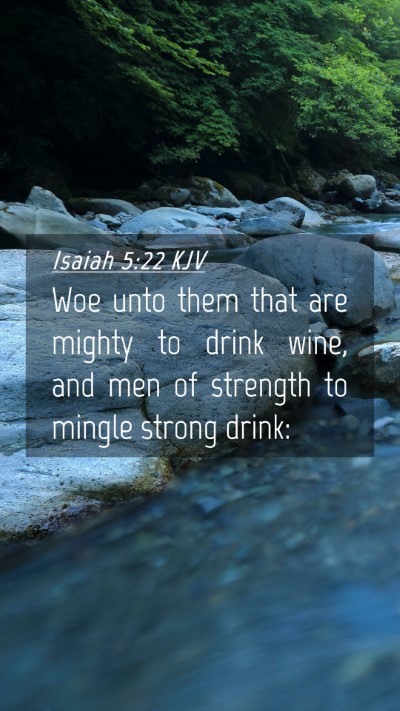 Picture 04 - Isaiah 5:22 KJV Mobile Phone Wallpaper - Woe unto them that are mighty to drink wine, and - Mobile Bible Verse Wallpaper
