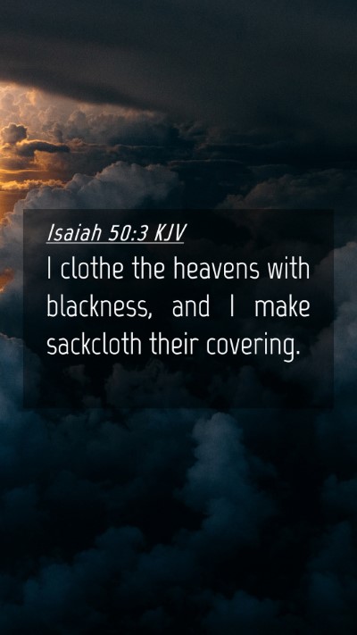 Picture 04 - Isaiah 50:3 KJV Mobile Phone Wallpaper - I clothe the heavens with blackness, and I make - Mobile Bible Verse Wallpaper