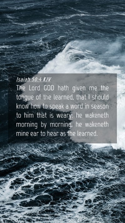 Picture 04 - Isaiah 50:4 KJV Mobile Phone Wallpaper - The Lord GOD hath given me the tongue of the - Mobile Bible Verse Wallpaper
