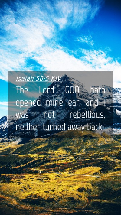 Picture 04 - Isaiah 50:5 KJV Mobile Phone Wallpaper - The Lord GOD hath opened mine ear, and I was not - Mobile Bible Verse Wallpaper