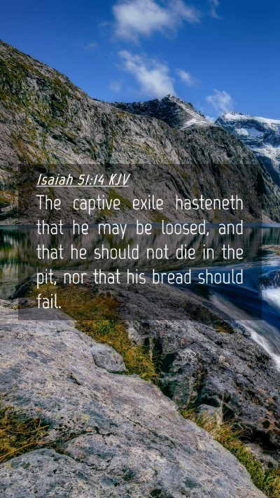 Picture 04 - Isaiah 51:14 KJV Mobile Phone Wallpaper - The captive exile hasteneth that he may be - Mobile Bible Verse Wallpaper
