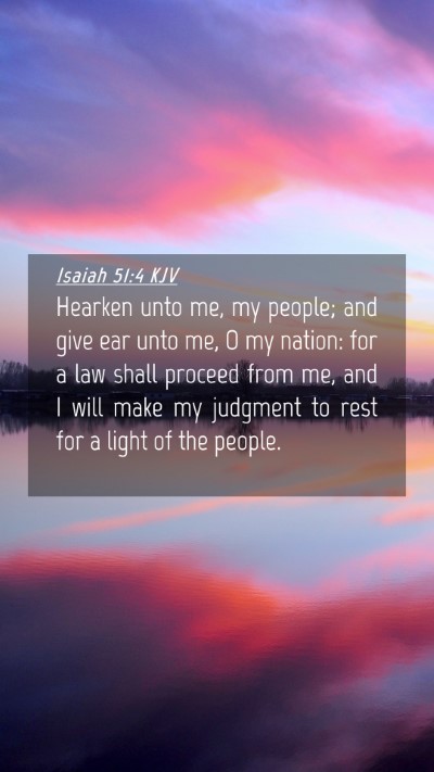 Picture 04 - Isaiah 51:4 KJV Mobile Phone Wallpaper - Hearken unto me, my people; and give ear unto me, - Mobile Bible Verse Wallpaper