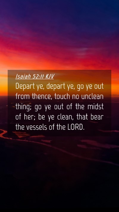 Picture 04 - Isaiah 52:11 KJV Mobile Phone Wallpaper - Depart ye, depart ye, go ye out from thence, - Mobile Bible Verse Wallpaper