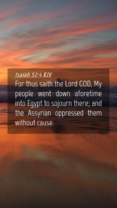 Picture 04 - Isaiah 52:4 KJV Mobile Phone Wallpaper - For thus saith the Lord GOD, My people went down - Mobile Bible Verse Wallpaper