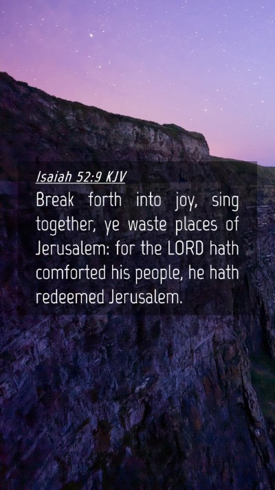 Picture 04 - Isaiah 52:9 KJV Mobile Phone Wallpaper - Break forth into joy, sing together, ye waste - Mobile Bible Verse Wallpaper