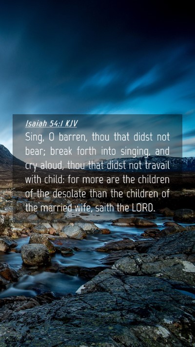 Picture 04 - Isaiah 54:1 KJV Mobile Phone Wallpaper - Sing, O barren, thou that didst not bear; break - Mobile Bible Verse Wallpaper
