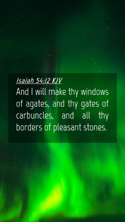 Picture 04 - Isaiah 54:12 KJV Mobile Phone Wallpaper - And I will make thy windows of agates, and thy - Mobile Bible Verse Wallpaper