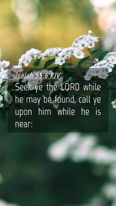 Picture 04 - Isaiah 55:6 KJV Mobile Phone Wallpaper - Seek ye the LORD while he may be found, call ye - Mobile Bible Verse Wallpaper