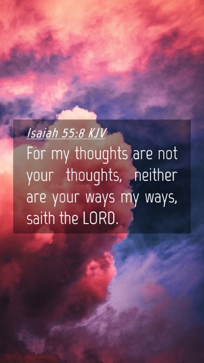Picture 04 - Isaiah 55:8 KJV Mobile Phone Wallpaper - For my thoughts are not your thoughts, neither - Mobile Bible Verse Wallpaper