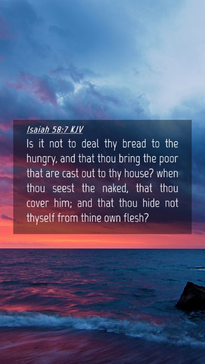 Picture 04 - Isaiah 58:7 KJV Mobile Phone Wallpaper - Is it not to deal thy bread to the hungry, and - Mobile Bible Verse Wallpaper