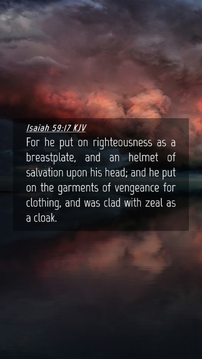 Picture 04 - Isaiah 59:17 KJV Mobile Phone Wallpaper - For he put on righteousness as a breastplate, and - Mobile Bible Verse Wallpaper