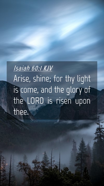 Picture 04 - Isaiah 60:1 KJV Mobile Phone Wallpaper - Arise, shine; for thy light is come, and the - Mobile Bible Verse Wallpaper