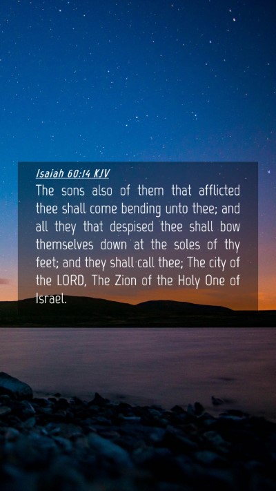 Picture 04 - Isaiah 60:14 KJV Mobile Phone Wallpaper - The sons also of them that afflicted thee shall - Mobile Bible Verse Wallpaper
