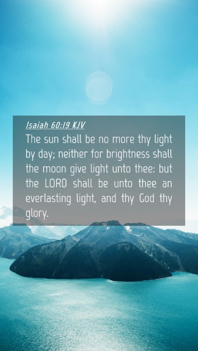 Picture 04 - Isaiah 60:19 KJV Mobile Phone Wallpaper - The sun shall be no more thy light by day; - Mobile Bible Verse Wallpaper