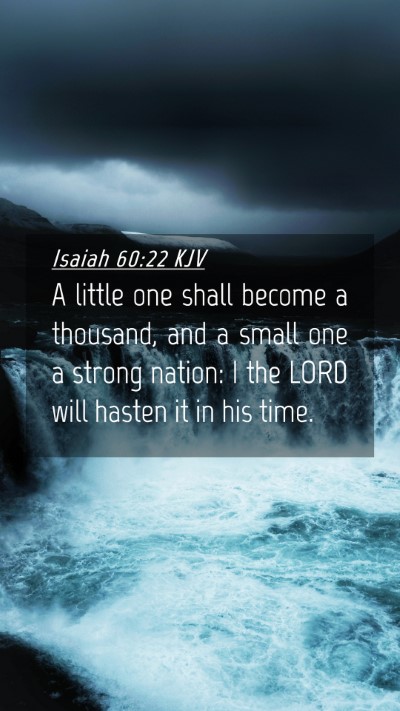 Picture 04 - Isaiah 60:22 KJV Mobile Phone Wallpaper - A little one shall become a thousand, and a small - Mobile Bible Verse Wallpaper
