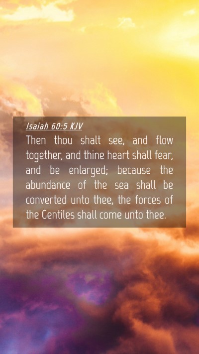 Picture 04 - Isaiah 60:5 KJV Mobile Phone Wallpaper - Then thou shalt see, and flow together, and thine - Mobile Bible Verse Wallpaper